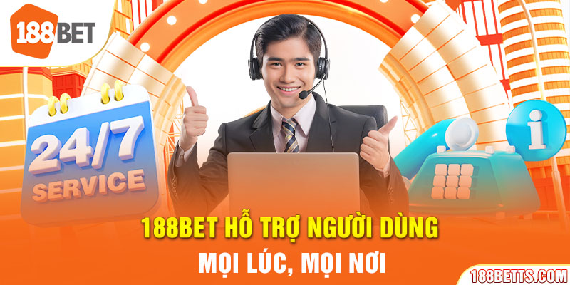 188BET hỗ trợ người dùng mọi lúc, mọi nơi