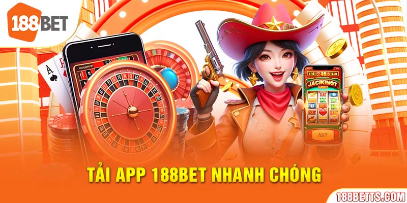 Tải app 188BET nhanh chóng